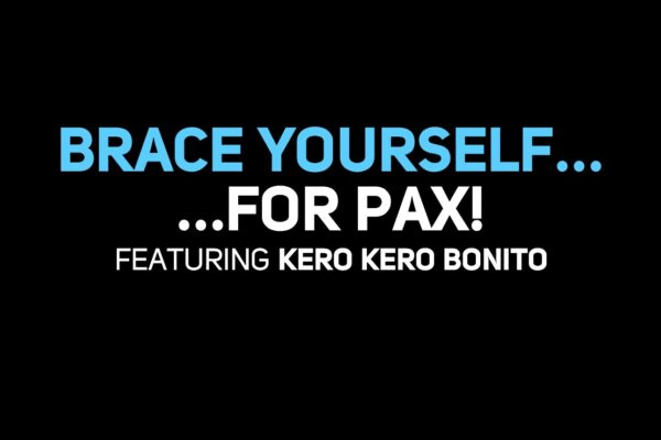 Brace Yourself… for PAX!