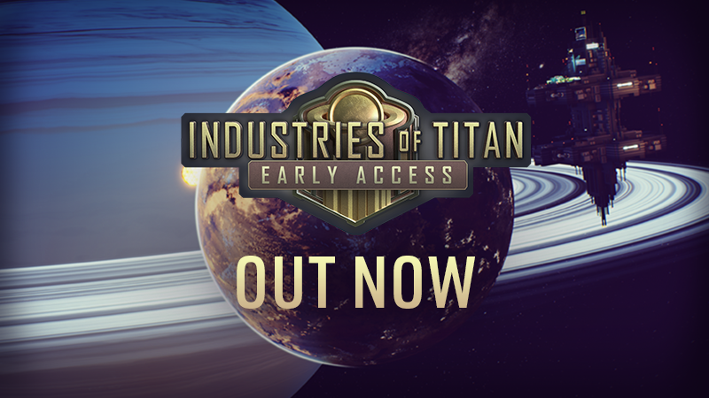Industries of Titan is OUT NOW on Steam!