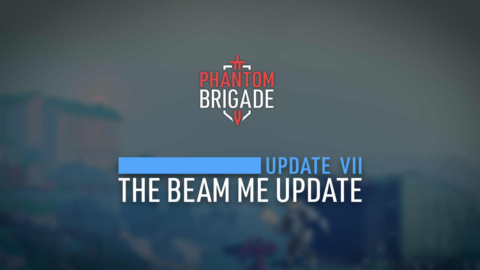 Phantom Brigade Update 7: The Beam Me Update