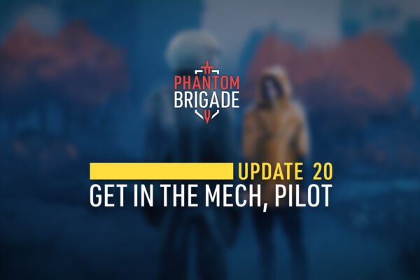 Phantom Brigade Update 20: Get in the Mech, Pilot